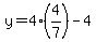 y=4%284%2F7%29-4