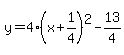 y=4%28x%2B1%2F4%29%5E2-13%2F4