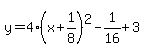 y=4%28x%2B1%2F8%29%5E2-1%2F16%2B3