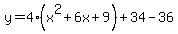 y=4%28x%5E2%2B6x%2B9%29%2B34-36