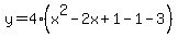 y=4%28x%5E2-2x%2B1-1-3%29