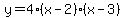 y=4%28x-2%29%28x-3%29