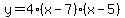 y=4%28x-7%29%28x-5%29