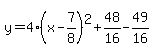 y=4%28x-7%2F8%29%5E2%2B48%2F16-49%2F16