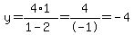 y=4%2A1%2F%281-2%29=4%2F-1=-4