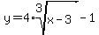 y=4%2Aroot%283%2Cx-3%29-1