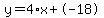 y=4%2Ax+%2B+-18