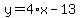 y=4%2Ax-13