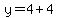 y=4%2B4