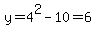 y=4%5E2-10=6