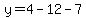 y=4-12-7