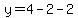 y=4-2-2
