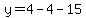y=4-4-15