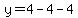 y=4-4-4