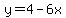 y=4-6x