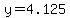 y=4.125