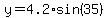 y=4.2%2Asin%2835%29