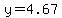 y=4.67