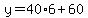y=40%2A6%2B60