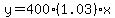 y=400%281.03%29%2Ax