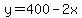 y=400-2x