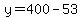 y=400-53
