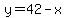 y=42-x
