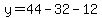 y=44-32-12