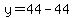 y=44-44