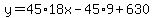 y=45%2A18x-45%2A9%2B630