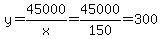 y=45000%2Fx=45000%2F150=300