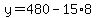 y=480-15%2A8