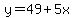 y=49%2B5x