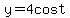 y=4cost