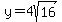 y=4sqrt%2816%29