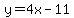 y=4x-11