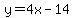 y=4x-14