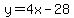 y=4x-28+