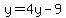 y=4y-9