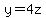 y=4z