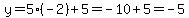 y=5%28-2%29%2B5=-10%2B5=-5