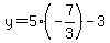y=5%28-7%2F3%29-3