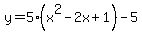 y=5%28x%5E2-2x%2B1%29-5