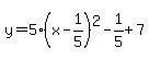 y=5%28x-1%2F5%29%5E2-1%2F5%2B7