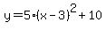 y=5%28x-3%29%5E2%2B10