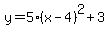 y=5%28x-4%29%5E2%2B3