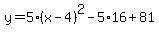 y=5%28x-4%29%5E2-5%2A16%2B81