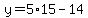 y=5%2A15-14