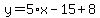 y=5%2Ax-15%2B8