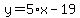 y=5%2Ax-19